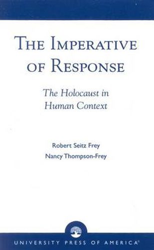 The Imperative of Response: The Holocaust in Human Context, with a Foreword by Harry James Cargas