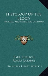 Cover image for Histology of the Blood: Normal and Pathological (1900)