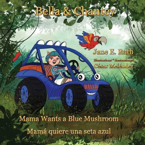 Cover image for Bella &Chantey: Mama Wants a Blue Mushroom * Mama quiere una seta azul