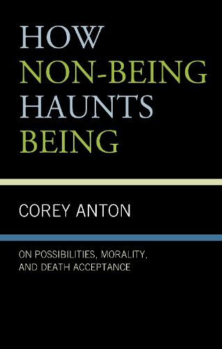 Cover image for How Non-being Haunts Being: On Possibilities, Morality, and Death Acceptance