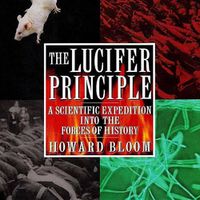 Cover image for The Lucifer Principle Lib/E: A Scientific Expedition Into the Forces of History