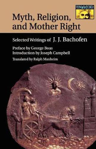 Cover image for Myth, Religion and Mother Right: Selected Writings of Johann Jakob Bachofen