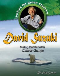 Cover image for David Suzuki: Doing Battle with Climate Change