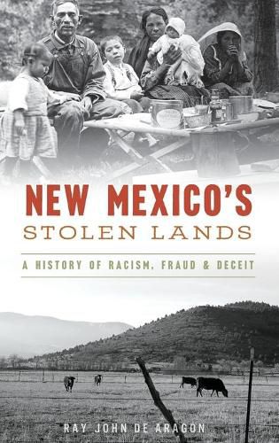 Cover image for New Mexico's Stolen Lands: A History of Racism, Fraud and Deceit