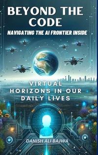 Cover image for Beyond the Code Navigating the AI Frontier Inside
