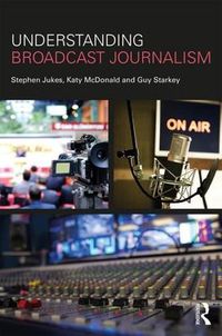 Cover image for Understanding Broadcast Journalism