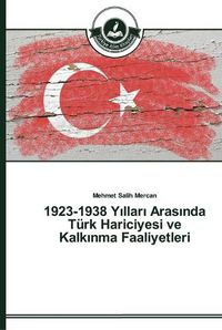 Cover image for 1923-1938 Y&#305;llar&#305; Aras&#305;nda Turk Hariciyesi ve Kalk&#305;nma Faaliyetleri