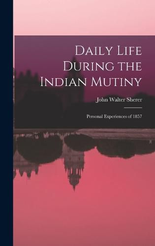 Daily Life During the Indian Mutiny