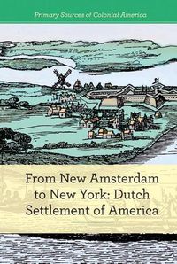 Cover image for From New Amsterdam to New York: Dutch Settlement of America