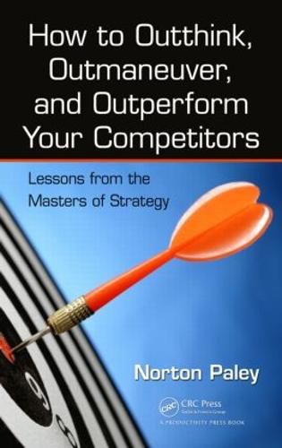 Cover image for How to Outthink, Outmaneuver, and Outperform Your Competitors: Lessons from the Masters of Strategy