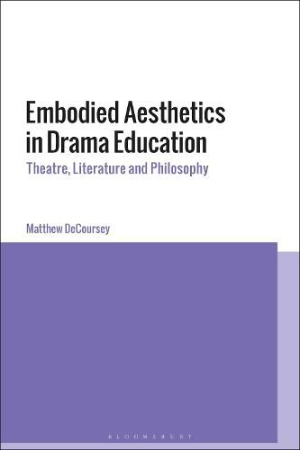 Cover image for Embodied Aesthetics in Drama Education: Theatre, Literature and Philosophy