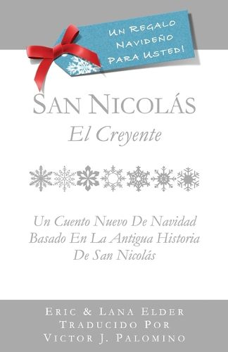 Cover image for San Nicolas: El Creyente: Un Cuento Nuevo Para Navidad Basada En La Antigua Historia De San Nicolas