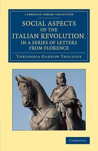 Cover image for Social Aspects of the Italian Revolution, in a Series of Letters from Florence: With a Sketch of Subsequent Events up to the Present Time