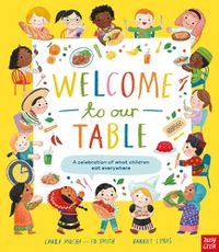 Cover image for Welcome to Our Table: A Celebration of What Children Eat Everywhere