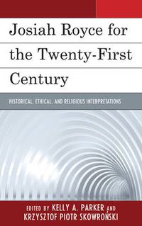 Cover image for Josiah Royce for the Twenty-first Century: Historical, Ethical, and Religious Interpretations