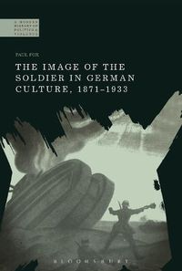 Cover image for The Image of the Soldier in German Culture, 1871-1933