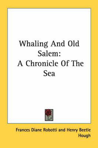 Whaling and Old Salem: A Chronicle of the Sea