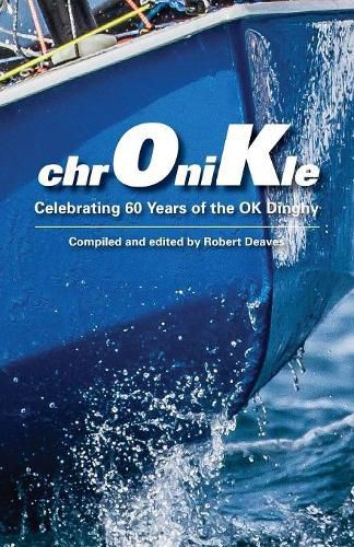 Cover image for Chronikle: Celebrating 60 Years of the Ok Dinghy