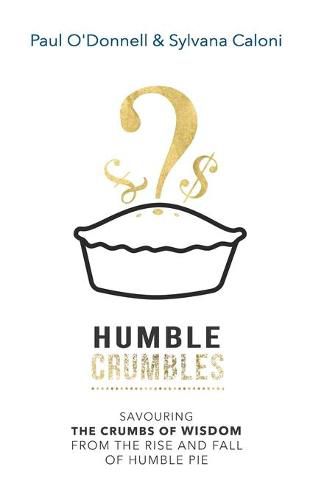 Cover image for Humble Crumbles: Savouring the crumbs of wisdom from the rise and fall of Humble Pie