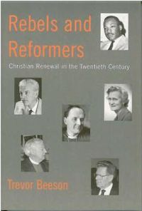 Cover image for Rebels and Reformers: Christian Renewal in the Twentieth Century