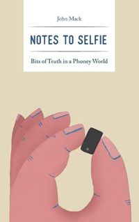 Cover image for Notes to Selfie: Bits of Truth in a Phoney World