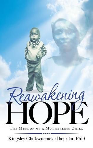 Cover image for Reawakening Hope: The Mission of a Motherless Child