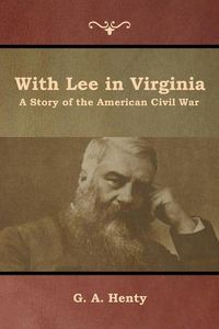 Cover image for With Lee in Virginia: A Story of the American Civil War