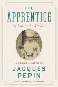 Cover image for The Apprentice: My Life in the Kitchen