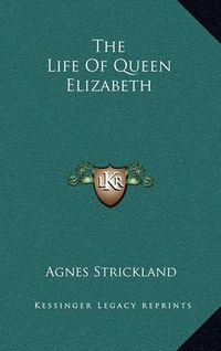 Cover image for The Life of Queen Elizabeth