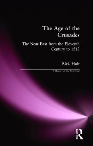 Cover image for The Age of the Crusades: The Near East from the Eleventh Century to 1517