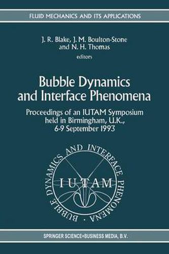 Bubble Dynamics and Interface Phenomena: Proceedings of an IUTAM Symposium held in Birmingham, U.K., 6-9 September 1993