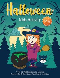 Cover image for Halloween Kids Activity Ideas: Fantastic activity book for boys and girls: Word Search, Mazes, Coloring Pages, Connect the dots, how to draw tasks - For kids ages 4-6