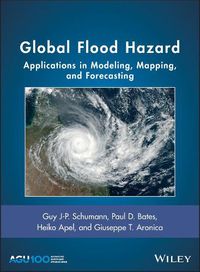 Cover image for Global Flood Hazard: Applications in Modeling, Mapping, and Forecasting