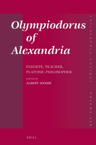 Cover image for Olympiodorus of Alexandria: Exegete, Teacher, Platonic Philosopher