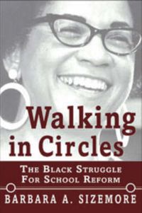 Cover image for Walking in Circles: The Black Struggle for School Reform