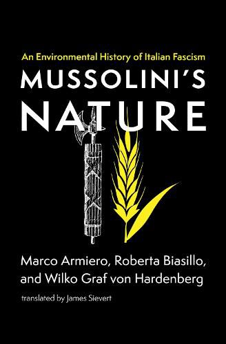 Mussolini's Nature: An Environmental History of Italian Fascism