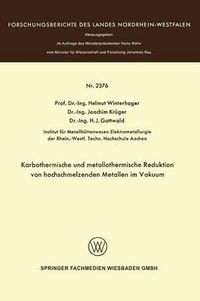 Cover image for Karbothermische Und Metallothermische Reduktion Von Hochschmelzenden Metallen Im Vakuum