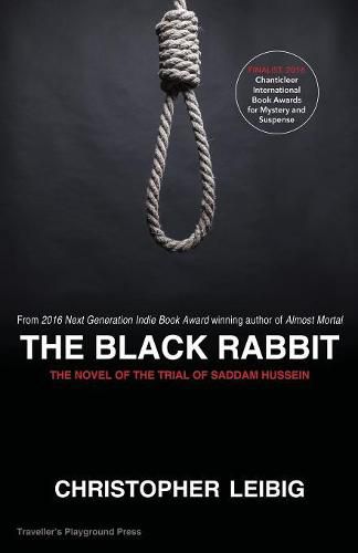 The Black Rabbit: A Novel about the Trial and Hanging of Saddam Hussein