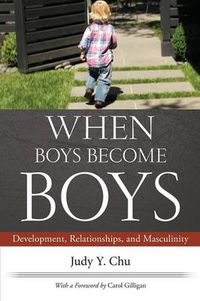 Cover image for When Boys Become Boys: Development, Relationships, and Masculinity