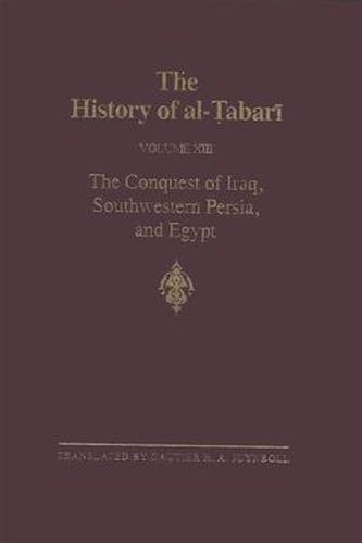 The History of al-Tabari Vol. 13: The Conquest of Iraq, Southwestern Persia, and Egypt: The Middle Years of 'Umar's Caliphate A.D. 636-642/A.H. 15-21