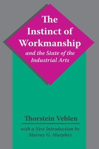 Cover image for The Instinct of Workmanship and the State of the Industrial Arts
