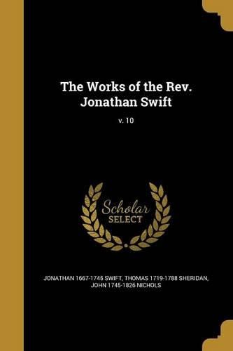 Cover image for The Works of the Rev. Jonathan Swift; v. 10