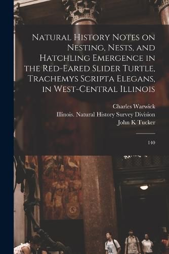 Cover image for Natural History Notes on Nesting, Nests, and Hatchling Emergence in the Red-eared Slider Turtle, Trachemys Scripta Elegans, in West-central Illinois