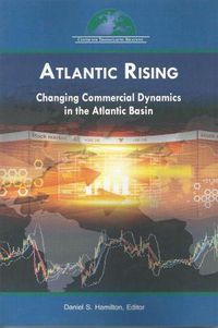 Cover image for Atlantic Rising: Changing Commercial Dynamics in the Atlantic Basin