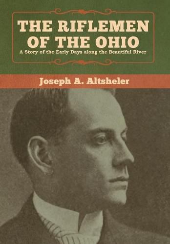 Cover image for The Riflemen of the Ohio: A Story of the Early Days along the Beautiful River