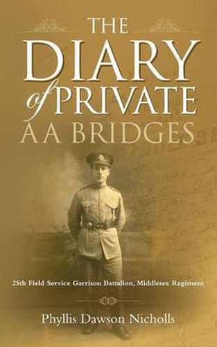 Cover image for The Diary of Private AA Bridges: 25th Field Service Garrison Battalion, Middlesex Regiment