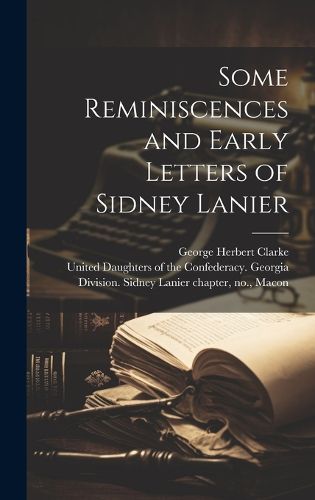 Cover image for Some Reminiscences and Early Letters of Sidney Lanier