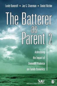 Cover image for The Batterer as Parent: Addressing the Impact of Domestic Violence on Family Dynamics