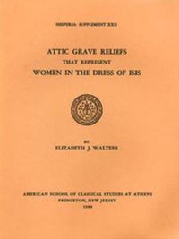 Cover image for Attic Grave Reliefs That Represent Women in the Dress of Isis