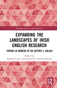 Cover image for Expanding the Landscapes of Irish English Research: Papers in Honour of Dr Jeffrey L. Kallen